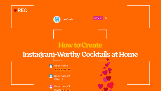 How to Create Instagram-Worthy Cocktails at Home